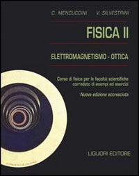 Libro Fisica 2. Elettromagnetismo-ottica. Corso di fisica per le facoltà scientifiche. Con esempi ed esercizi di Corrado Mencuccini; Vittorio Silvestrini - ean 9788820716332 - Liguori