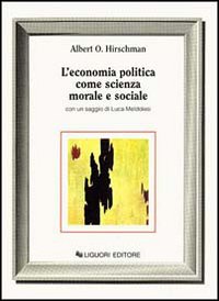 Libro economia politica come scienza morale e sociale di Albert O. Hirschman - ean 9788820716486 - Liguori