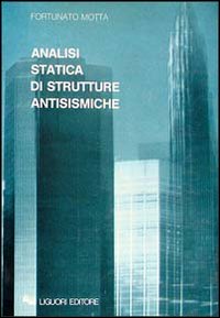Libro Analisi statica di strutture antisismiche di Fortunato Motta - ean 9788820716622 - Liguori