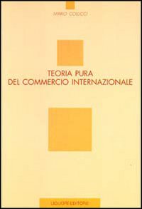 Libro Teoria pura del commercio internazionale di Mario Colucci - ean 9788820716936 - Liguori