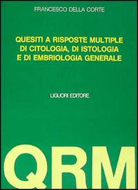 Libro Settecento quesiti a risposta multipla di citologia e di istologia. Con altri 150 di embriologia di Francesco Della Corte - ean 9788820716943 - Liguori
