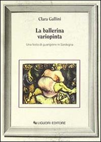 Libro ballerina variopinta. Una festa di guarigione in Sardegna di Clara Gallini - ean 9788820717209 - Liguori