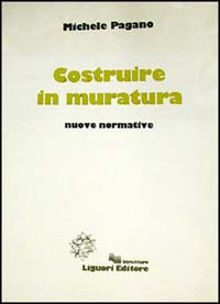 Libro Costruire in muratura. Nuove normative di Michele Pagano - ean 9788820717223 - Liguori