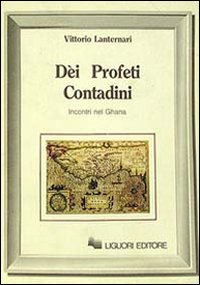 Libro Dei profeti contadini. Incontri nel Ghana di Vittorio Lanternari - ean 9788820717360 - Liguori
