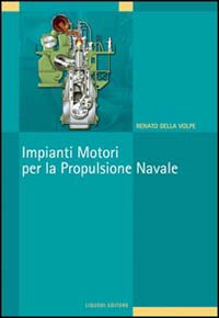 Libro Impianti motori per la propulsione navale di Renato Della Volpe - ean 9788820717605 - Liguori