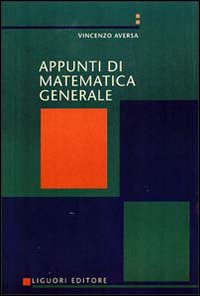 Libro Appunti di matematica generale di Vincenzo Aversa - ean 9788820718077 - Liguori