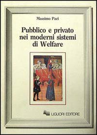 Libro Pubblico e privato nei moderni sistemi di welfare di Massimo Paci - ean 9788820718084 - Liguori