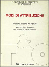 Libro Modi di attribuzione. Filosofia e teoria dei sistemi di Rino Genovese; Carla Benedetti; Paolo Garbolino - ean 9788820718220 - Liguori