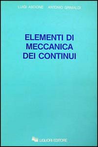Libro Elementi di meccanica dei continui di Luigi Ascione; Antonio Grimaldi - ean 9788820718299 - Liguori