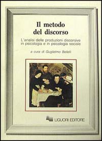 Libro metodo del discorso. L'analisi delle produzioni discorsive in psicologia e in psicologia sociale di  - ean 9788820718305 - Liguori