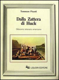Libro Dalla zattera di Huck. Ottocento letterario americano di Tommaso Pisanti - ean 9788820718312 - Liguori