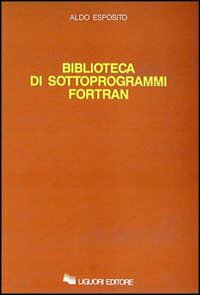 Libro Biblioteca di sottoprogrammi Fortran di Aldo Esposito - ean 9788820718411 - Liguori