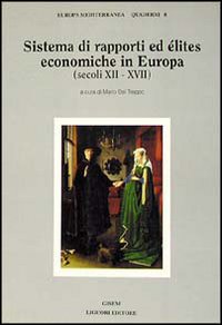 Libro Sistema di rapporti ed elites economiche in Europa (secoli XII-XVII) di  - ean 9788820718435 - Liguori