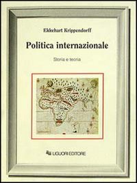Libro Politica internazionale. Storia e teoria di Ekkehart Krippendorff - ean 9788820718459 - Liguori