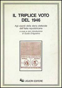 Libro triplice voto del 1946. Agli esordi della storia elettorale dell'Italia repubblicana di  - ean 9788820718480 - Liguori