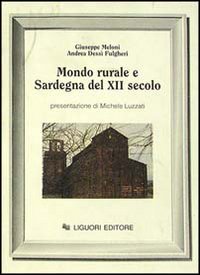 Libro Mondo rurale e Sardegna del XII secolo. Il condaghe di Barisone II di Torres di Giuseppe Meloni; Andrea Dessì Fulgheri - ean 9788820718602 - Liguori