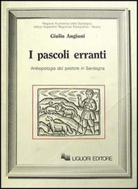 Libro pascoli erranti. Antropologia del pastore in Sardegna di Giulio Angioni - ean 9788820718619 - Liguori