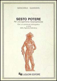 Libro Sesto potere. Per una egemonia neoprogressista di Giancarlo Quaranta - ean 9788820718657 - Liguori