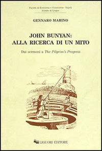 Libro John Bunyan: alla ricerca di un mito. Dai sermoni a «The Pilgrim's Progress» di Gennaro Marino - ean 9788820718725 - Liguori