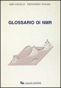 Libro Glossario di NMR di Neri Niccolai; Pierandrea Temussi - ean 9788820718794 - Liguori