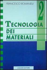 Libro Tecnologia dei materiali di Francesco Romanelli - ean 9788820718862 - Liguori