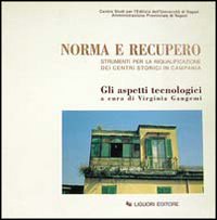 Libro Norma e recupero. Strumenti per la riqualificazione dei centri storici in Campania. Gli aspetti tecnologici di  - ean 9788820718961 - Liguori