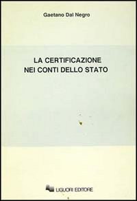 Libro certificazione nei conti dello Stato di Gaetano Dal Negro - ean 9788820718978 - Liguori