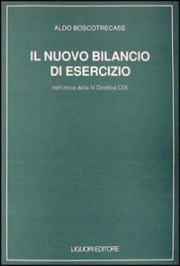 Libro nuovo bilancio di esercizio. Nell'ottica della IV Direttiva CEE di Aldo Boscotrecase - ean 9788820719005 - Liguori