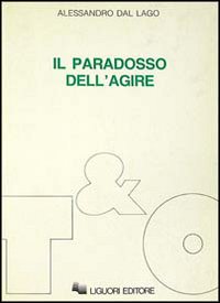 Libro paradosso dell'agire. Studi su etica