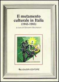 Libro mutamento culturale in Italia (1945-1985) di  - ean 9788820719098 - Liguori