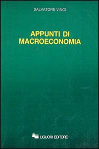 Libro Appunti di macroeconomia di Salvatore Vinci - ean 9788820719135 - Liguori