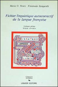 Libro Fichier linguistique. Autocorrectif de la langue francaise di Maria Gabriella Bruni; Emanuela Zangarelli - ean 9788820719173 - Liguori