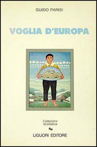 Libro Voglia d'Europa di Guido Parisi - ean 9788820719234 - Liguori