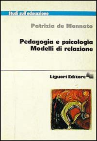 Libro Pedagogia e psicologia. Modelli di relazione di Patrizia De Mennato - ean 9788820719241 - Liguori