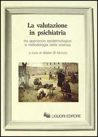 Libro Valutazione in psichiatria. Tra approccio epidemiologico e metodologia della scienza di  - ean 9788820719418 - Liguori