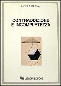 Libro Contraddizione e incompletezza di Nicola Grana - ean 9788820719432 - Liguori