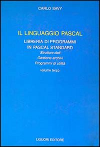 Libro linguaggio Pascal di Carlo Savy - ean 9788820719593 - Liguori