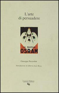 Libro arte di persuadere di Giuseppe Prezzolini - ean 9788820719616 - Liguori