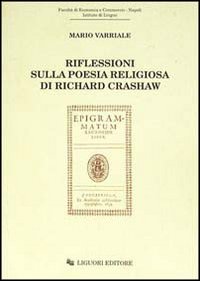 Libro Riflessioni sulla poesia religiosa di Richard Crashaw di Mario Varriale - ean 9788820719623 - Liguori