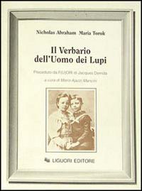 Libro verbario dell'uomo dei lupi. Preceduto da F(u)ori di Jacques Derrida di Nicholas Abraham; Maria Torok - ean 9788820719654 - Liguori