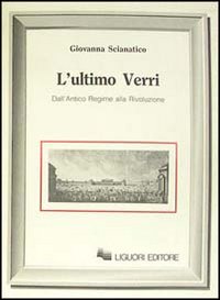 Libro ultimo Verri. Dall'Antico Regime alla Rivoluzione di Giovanna Scianatico - ean 9788820719715 - Liguori