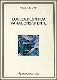 Libro Logica deontica paraconsistente di Nicola Grana - ean 9788820719845 - Liguori