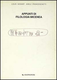 Libro Appunti di Filologia micenea di Louis Godart; Adele Franceschetti - ean 9788820720018 - Liguori