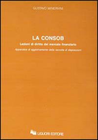 Libro consob. Lezioni di diritto del mercato finanziario. Appendice di aggiornamento della raccolta di disposizioni di Gustavo Minervini - ean 9788820720087 - Liguori