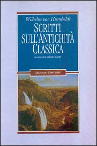 Libro Scritti sull'antichità classica di Wilhelm von Humboldt - ean 9788820720162 - Liguori