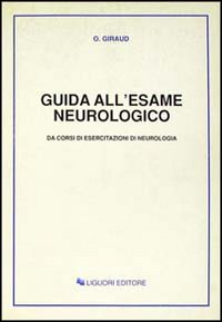 Libro Guida all'esame neurologico. Da corsi di esercitazioni di neurologia di Ottavio Giraud - ean 9788820720179 - Liguori