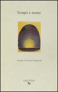 Libro tempo e la morte di Antonio Cavicchia Scalamonti - ean 9788820720186 - Liguori