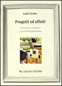 Libro Progetti ed effetti. Il mestiere di valutatore di Judith Tendler - ean 9788820720308 - Liguori