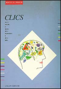 Libro Clics. Storie antiche e nuove della espressione e della follia di Walter Di Munzio - ean 9788820720513 - Liguori
