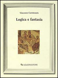 Libro Logica e fantasia di Vincenzo Carotenuto - ean 9788820720629 - Liguori